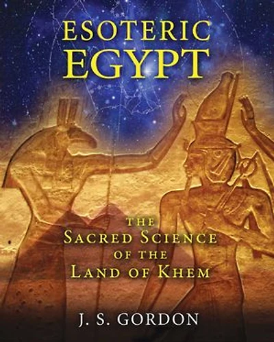 Esoteric Egypt: the Sacred Science of Land Khem