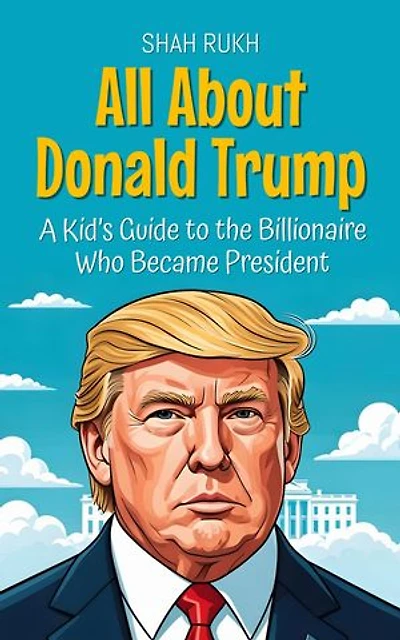 All About Donald Trump: A Kid’s Guide to the Billionaire Who Became President: Knowledge Books For Kids, #5