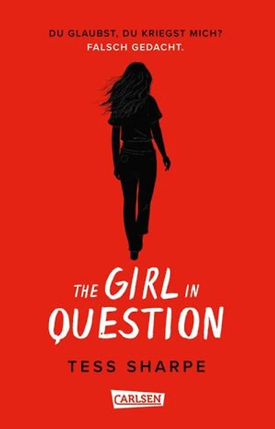 The Girl in Question: Du glaubst, du kriegst mich? Falsch gedacht. | Die überraschende Fortsetzung des Ausnahme-Thrillers "The Girls I've Been"