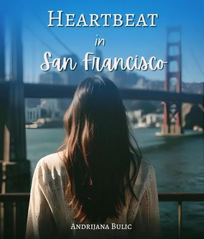 Heartbeat in San Francisco: A Story of Croatian Roots, American Dreams, and Self-Discovery