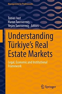 Understanding Turkiye's Real Estate Markets: Legal, Economic and Institutional Framework