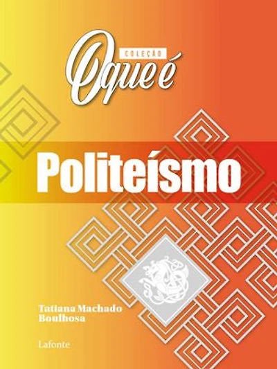 Coleção: O Que É - Politeísmo