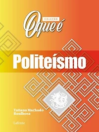 Coleção: O Que É - Politeísmo