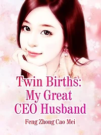 Twin Births: My Great CEO Husband: Volume 2