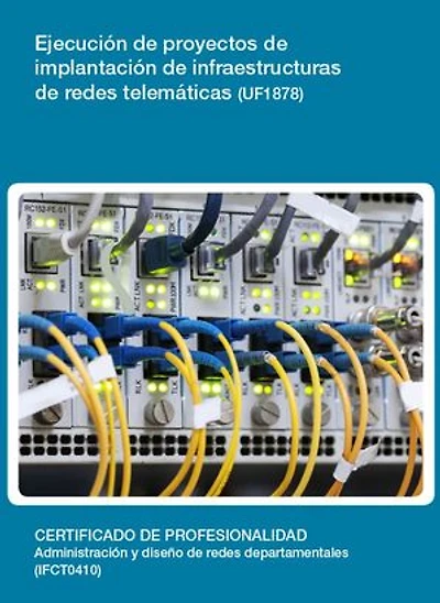 UF1878 - Ejecución de proyectos de implantación de infraestructuras de redes telemáticas