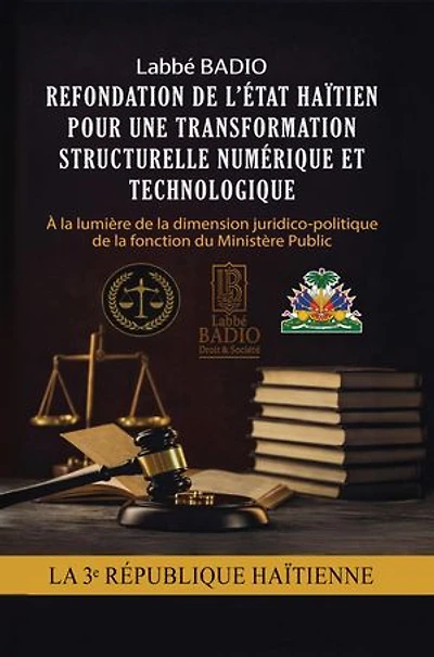 REFONDATION DE L'ETAT HAITIEN POUR UNE TRANSFORMATION STRUCTURELLE NUMERIQUE ET TECHNOLOGIQUE