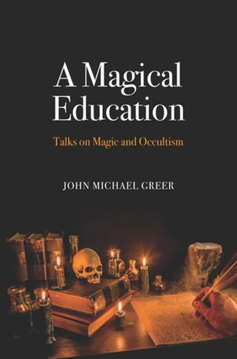 A Magical Education: Talks On Magic And Occultism