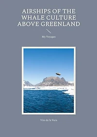 Airships of the Whale Culture above Greenland: My Voyages