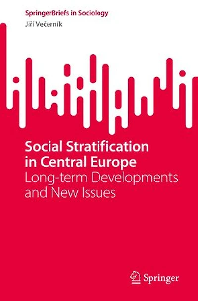 Social Stratification Central Europe: Long-term Developments and New Issues