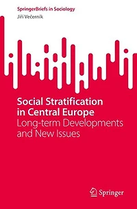Social Stratification Central Europe: Long-term Developments and New Issues