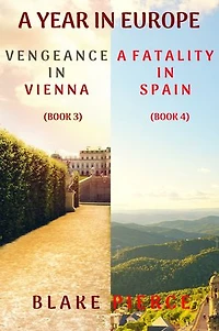 A Year in Europe Mystery Bundle: Vengeance in Vienna (#3) and A Fatality in Spain (#4)