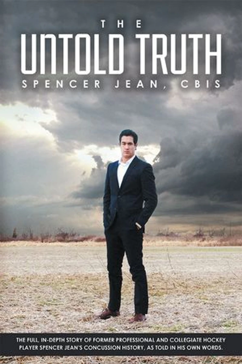 The Untold Truth: Full Depth Story of Former Professional and Collegiate Hockey Player Spencer Jean's Concussion History as Told