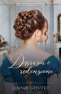 Disgrazia e redenzione: un dolce Regency Romance