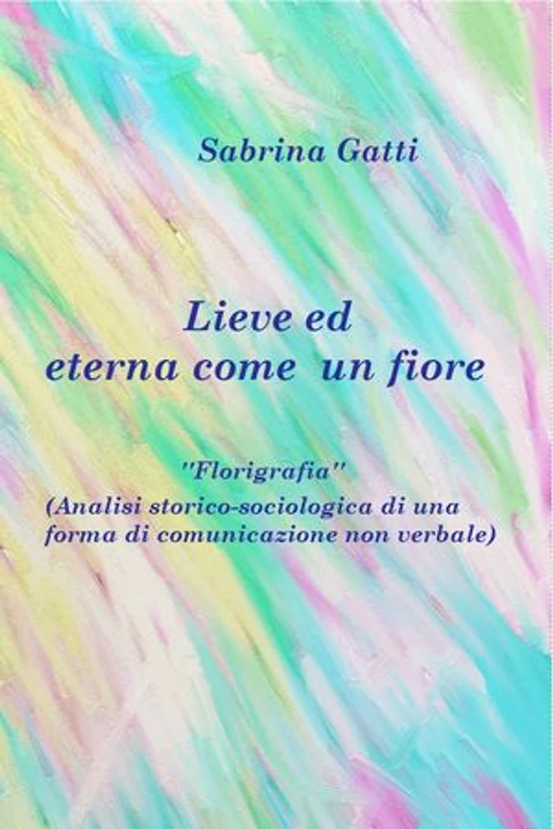 Lieve ed eterna come un fiore: Analisi storico-sociologica di una forma di comunicazione non verbale