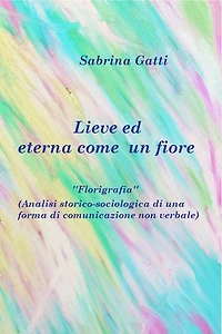 Lieve ed eterna come un fiore: Analisi storico-sociologica di una forma di comunicazione non verbale