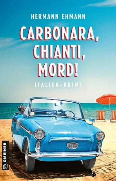 Carbonara, Chianti, Mord!: Italien-Krimi