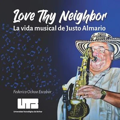 Love Thy Neighbor: La vida musical de Justo Almario