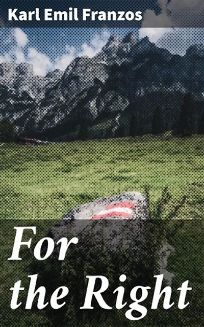 For the Right: A Riveting Tale of Morality and Integrity in the Austro-Hungarian Empire
