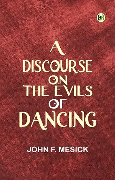 A Discourse on the Evils of Dancing