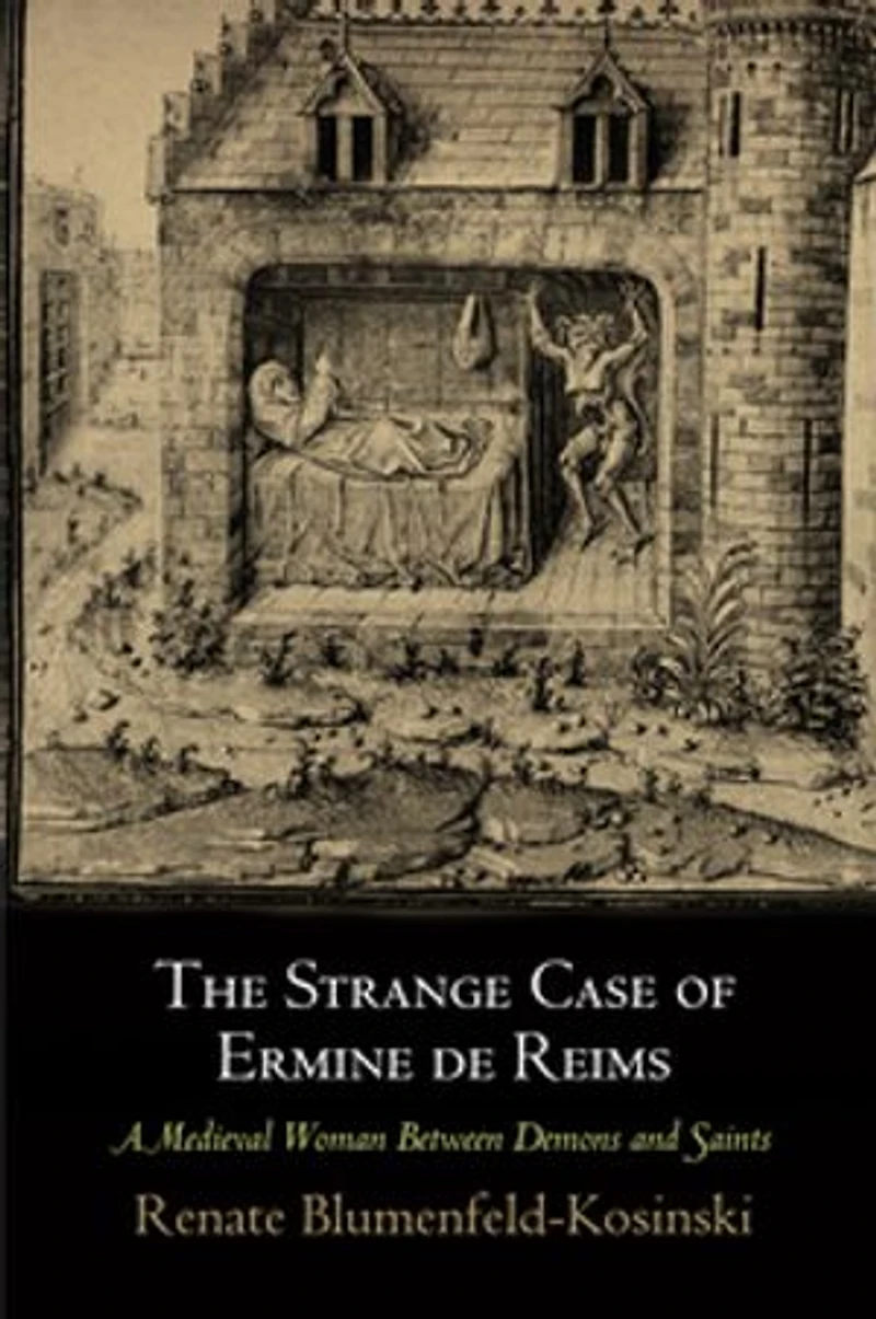The Strange Case of Ermine de Reims: A Medieval Woman Between Demons and Saints
