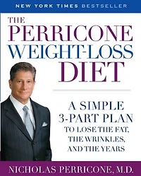 the Perricone Weight-Loss Diet: A Simple 3-Part Plan to Lose Fat, Wrinkles, and Years