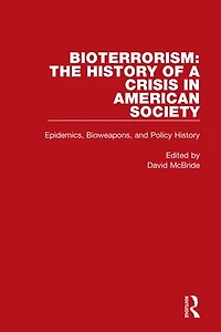 Bioterrorism: The History of a Crisis American Society: Epidemics, Bioweapons, and Policy