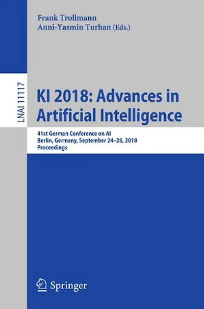 KI 2018: Advances Artificial Intelligence: 41st German Conference on AI, Berlin, Germany, September 24-28, 2018, Proceedings