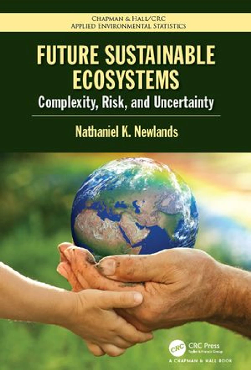 Future Sustainable Ecosystems: Complexity, Risk, And Uncertainty