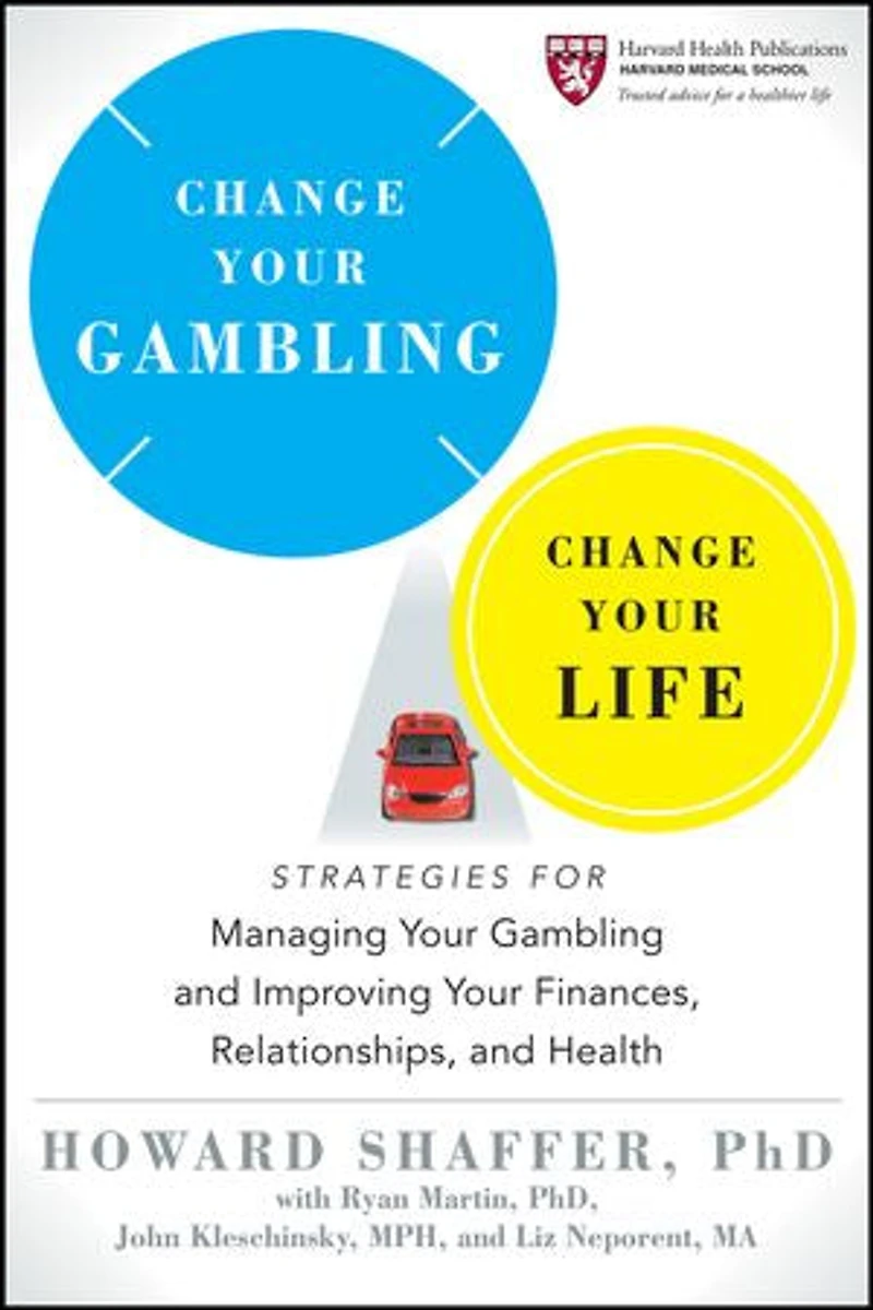 Change Your Gambling, Life: Strategies for Managing Gambling and Improving Finances, Relationships, Health