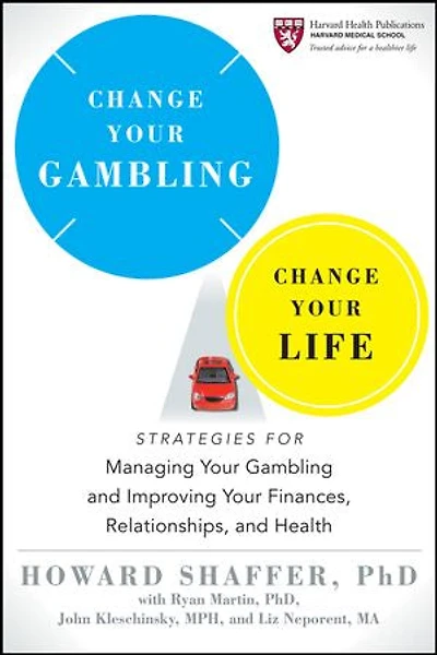 Change Your Gambling, Life: Strategies for Managing Gambling and Improving Finances, Relationships, Health