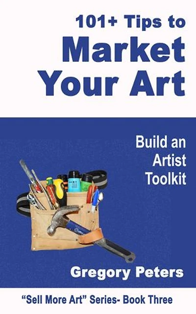 101+ Tips to Market Your Art: Sell More Art, #1