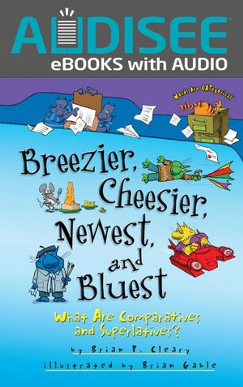Breezier, Cheesier, Newest, and Bluest: What Are Comparatives Superlatives?