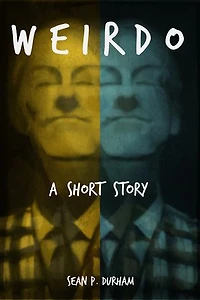 WEIRDO: A SHORT STORY