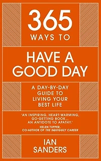 365 Ways to Have a Good Day: day-by-day guide enjoying more successful, fulfilling life