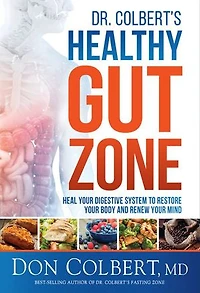 DR COLBERTS HEALTHY GUT ZONE: Heal Your Digestive System to Restore Body and Renew Mind