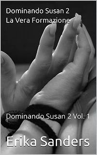 Dominando Susan 2. La Vera Formazione: Dominando Susan 2, #1