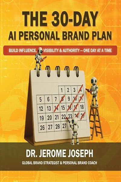 The 30-Day AI Personal Brand Plan: Build Influence, Visibility & Authority — One Day at a Time