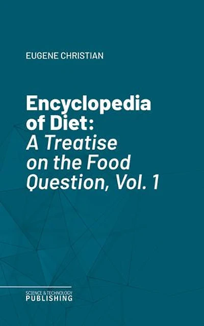 Encyclopedia of Diet: A Treatise on the Food Question, Vol. 1