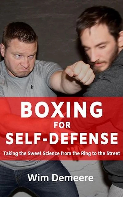 Boxing for Self-Defense: Taking the Sweet Science from the Ring to the Street: Boxing for Self-Defense, #1