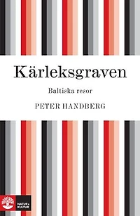 Kärleksgraven : Baltiska resor