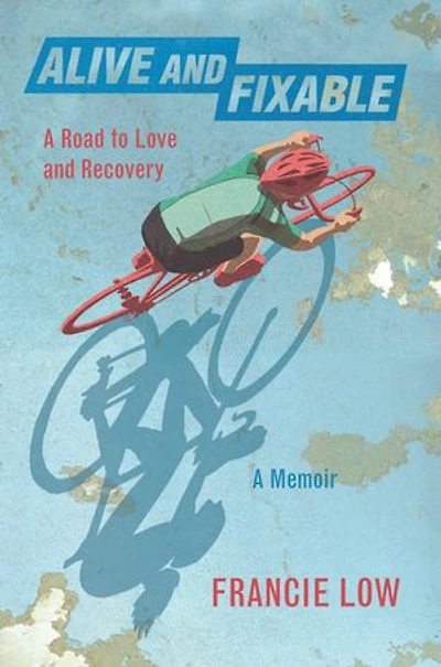 Alive And Fixable: A Road to Love and Recovery