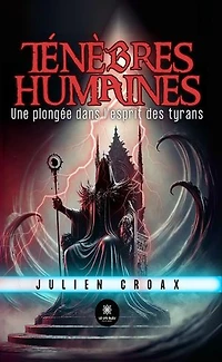 Ténèbres humaines: Une plongée dans l’esprit des tyrans