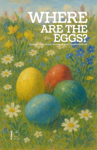 Where Are the Eggs?: Bilingual Danish-English Children’s Easter Stories for Beginners