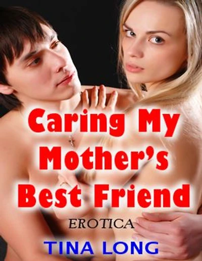 Caring My Mother’s Best Friend (Erotica)