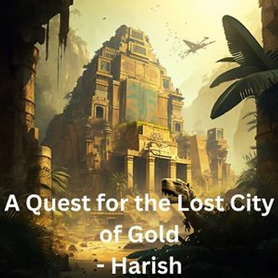 A Quest for the Lost City of Gold: Journey through the Jungle in Search of Riches