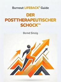 Der Posttherapeutische Schock - ein praktischer Leitfaden für Therapeut.innen, Coaches & Fach- und Führungskräfte aus Management, HR, BGM in KMU - Strategien für Burnout Nachsorge & Prävention mit Struktur statt Zufall