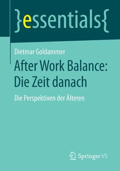 After Work Balance: Die Zeit danach: Die Perspektiven der Älteren