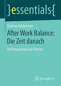 After Work Balance: Die Zeit danach: Die Perspektiven der Älteren