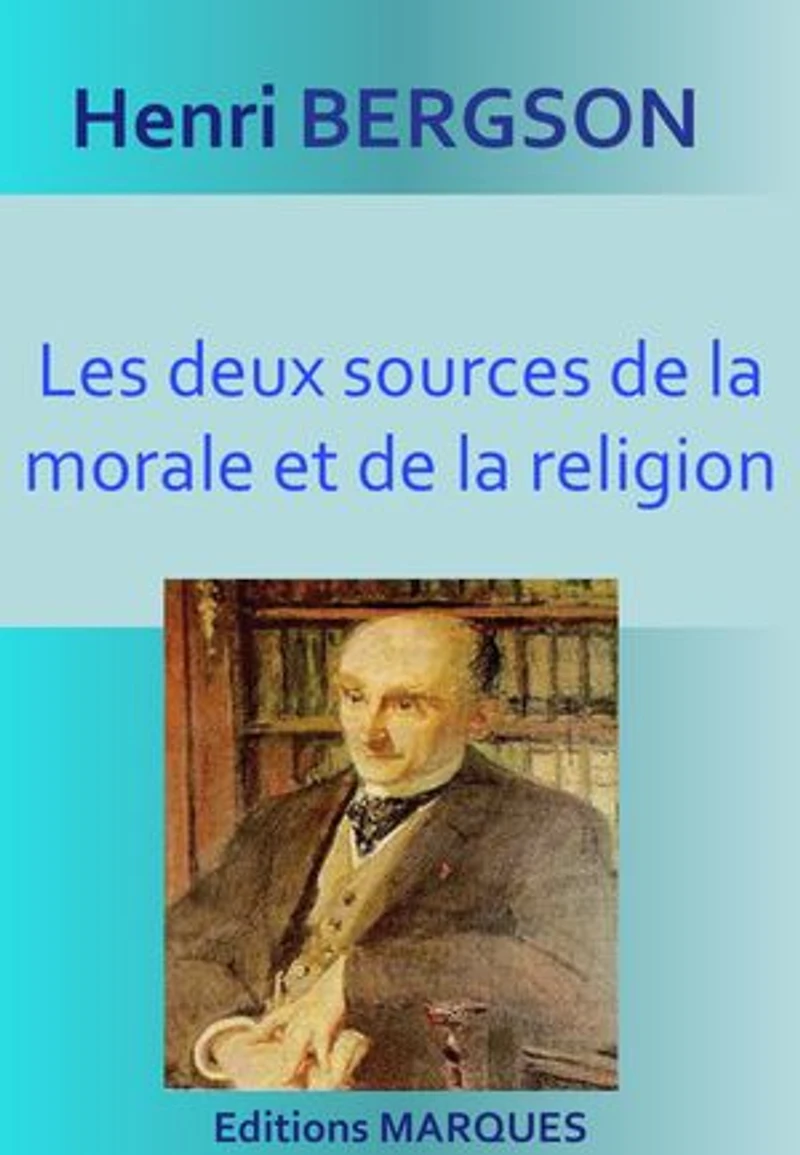 Les deux sources de la morale et de la religion: Version intégrale