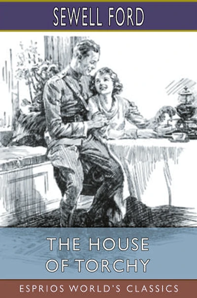 The House of Torchy (Esprios Classics): Illustrated by Arthur William Brown